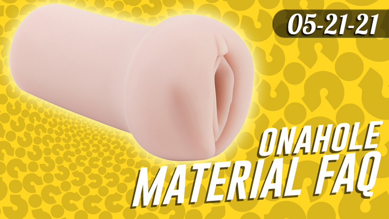 Answers On Common Onahole Material Questions